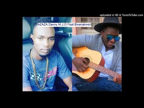 Azaza by Danny M.J.O feat Bwanakweri