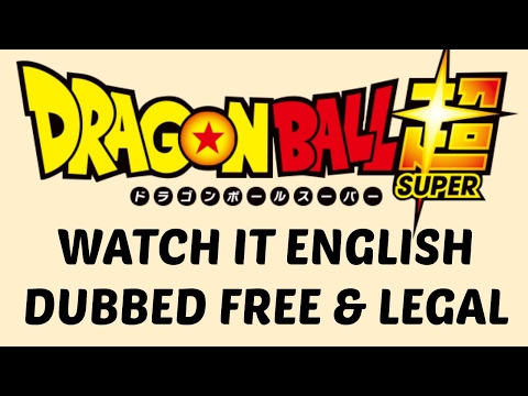 Watch Dragon Ball Super ENGLISH DUB FOR FREE ONLINE AND LEGAL! (US ONLY)