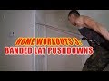 Home Workouts 3: BANDED LAT PUSHDOWNS!