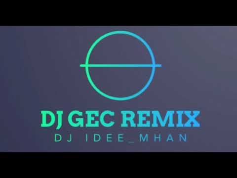 Dj GEC remix X Ideemhan (Gibi)