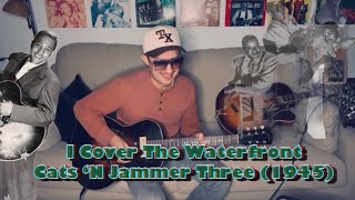 I Cover The Waterfront / Cats ‘N Jammer Three