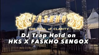 Download lagu DJ Trap Hold on HKS x FASKHO SENGOX mp3