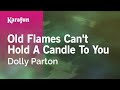Old Flames Can't Hold a Candle to You - Dolly Parton | Karaoke Version | KaraFun