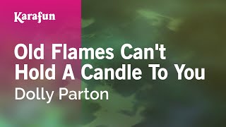 Old Flames Can&#39;t Hold a Candle to You - Dolly Parton | Karaoke Version | KaraFun