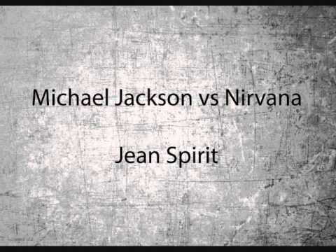 Michael Jackson vs Nirvana - Jean Spirit