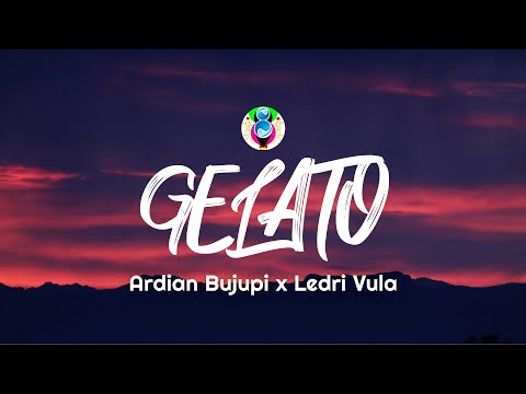 Ardian Bujupi x Ledri Vula - GELATO (Lyrics)