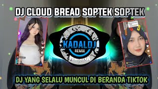 Download lagu Dj Cloud Bread Soptek Soptek Cenahh || Dj Tiktok Terbaru 2201 Dj Cloud Bread Soptek Soptek mp3