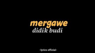 Download lagu mergawe -didik budi (kerjo sing semangat mboten pareng sambat) mp3