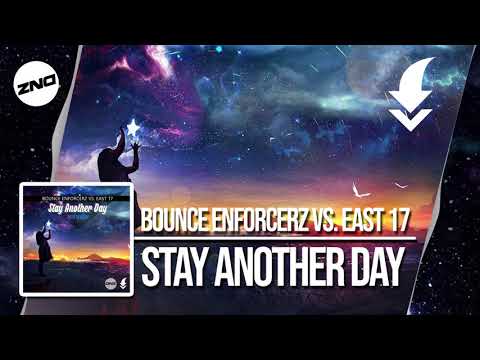 BOUNCE ENFORCERZ VS EAST 17 - STAY ANOTHER DAY / FREE DOWNLOAD!