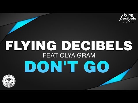 Flying Decibels feat. Olya Gram - Don't Go (Lyric Video)