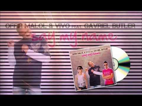 Offir Malol & Vivo feat. Gavriel Butler - Say My Name (Club Mix)
