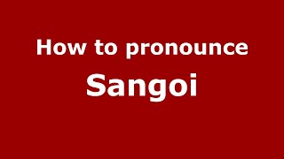 How to pronounce Sangoi