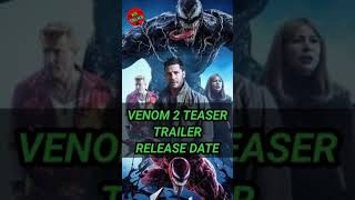 Venom: Let There Be Carnage Teaser Release Date | Venom 2