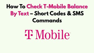 How To Check T-Mobile Balance By Text – Short Codes & SMS Commands