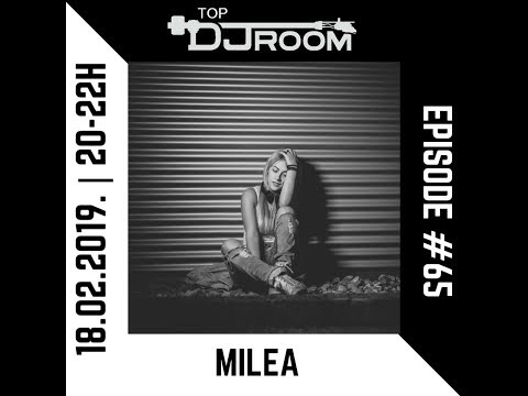 Top DJ Room x MILEA - EP#65