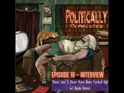 18. These Last 5 Years Have Been F*cked Up! w/ Nada Homsi