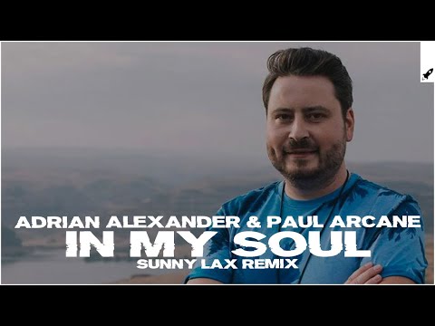 Adrian Alexander & Paul Arcane - In My Soul (Sunny Lax Extended Remix)
