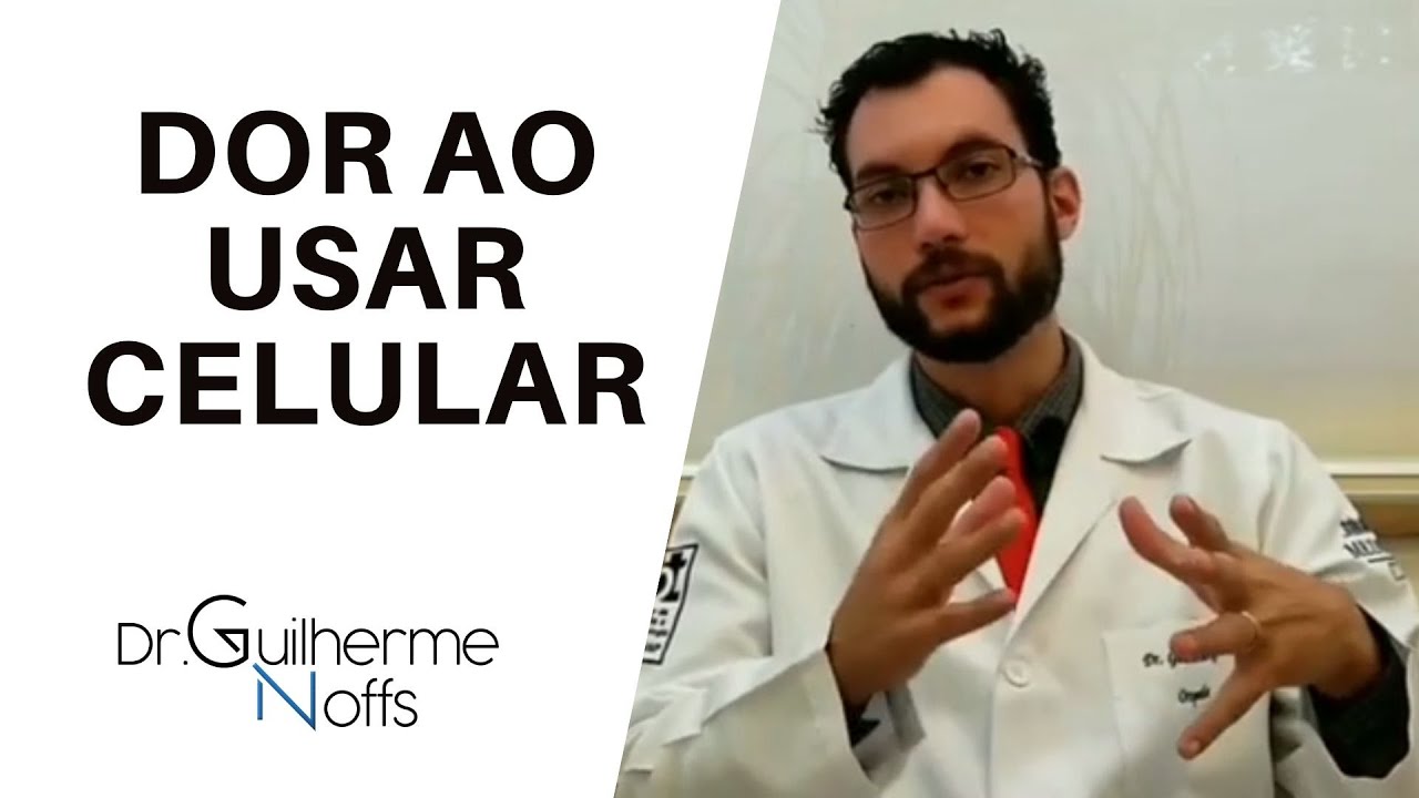 Dor ao Usar o Celular - Dr Guilherme Noffs