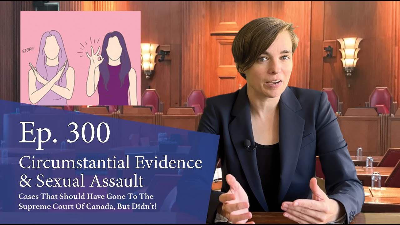 Circumstantial Evidence & Sexual Assault: Cases That Should Have Gone to the Supreme Court of Canada, But Didn’t!