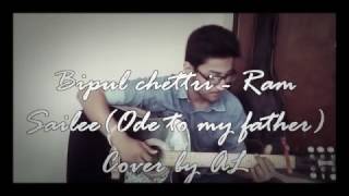 Bipul Chettri - Ram Sailee (Ode to my Father) Cover by AL