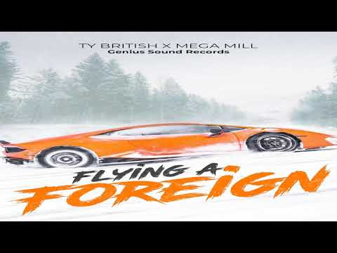 Ty British, MegaMill - Flying A Foreign (Official Audio)