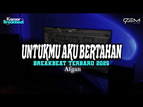 DJ UNTUKMU AKU BERTAHAN BREAKBEAT TERBARU 2025
