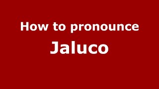 How to pronounce Jaluco