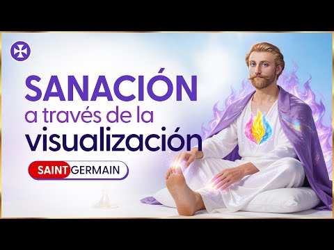 Sanación a través de la visualización – Saint Germain