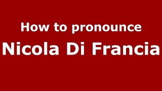 How to pronounce Nicola Di Francia