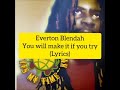 EVerton Blendah-You will make it if you try(Lyrics)