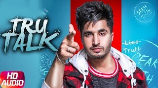 Tru Talk | Audio Song | Jassi Gill | Sukh E | Karan Aujla | New Song 2018 | Speed Records