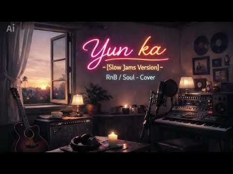 Yun ka - [Slow Jams Version] - RnB / Soul - Cover