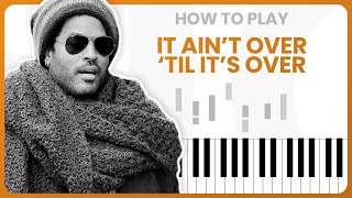 It Ain&#39;t Over &#39;Til It&#39;s Over (Lenny Kravitz) - PIANO TUTORIAL (Part 1)