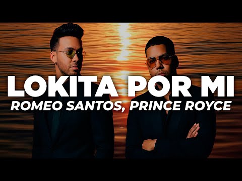 Romeo Santos, Prince Royce - Lokita Por Mi (Letra)