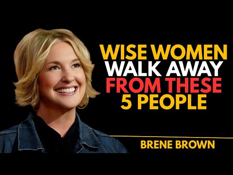 5 Types of People Strong Women NEVER Keep Around: Cutting Off Toxic People | Brené Brown