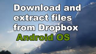 Download and extract compressed zip files from Dropbox (Android OS)