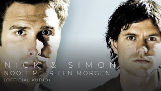 Nick &amp; Simon - Nooit Meer Een Morgen (Official Audio)
