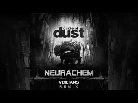 Circle of Dust - Neurachem (Voicians Remix)