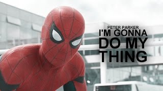 Peter Parker | I&#39;m gonna do my thing.