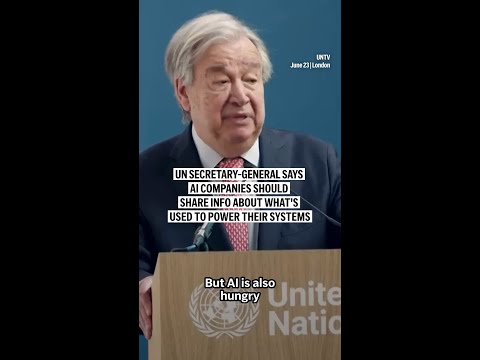 UN secretary-general says AI companies should share info about what's used to power their systems
