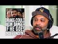 Joe Budden Says Drake Could Be in Danger If He Goes Independent