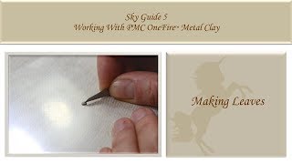 10 Making Leaves And Petals - Sky Guide 5 - PMC OneFire™ Sterling 960 Metal Clay Tutorial