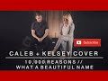 Worship Medley 10 000 Reason What A Beautiful Name Lyrics Caleb Kelsey