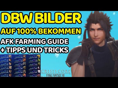 Crisis Core Final Fantasy VII Reunion DBW Bilder AFK Farming Guide 100% Tipps und Tricks Limitrausch