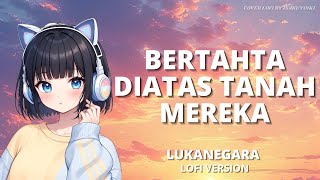 Download lagu LUKANEGARA - Bertahta Diatas Tanah Mereka (Lyrics) | Cover Lofi by Isakuyoiki mp3