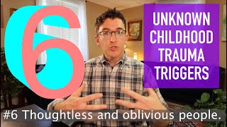 6 Unknown Childhood Trauma Triggers -PART 1