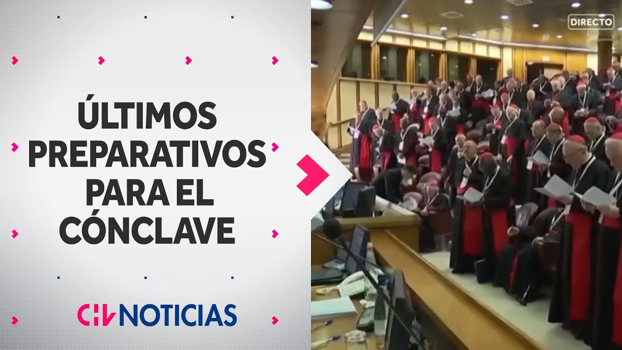 Los últimos preparativos a horas del Cónclave: ¿Cómo será la elección del nuevo Papa? - CHV Noticias