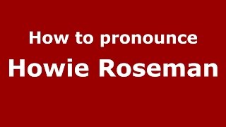 How to pronounce Howie Roseman