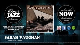 Sarah Vaughan - I'll Wait and Pray (1944)