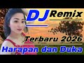DJ REMIX TERBARU 2026 HARAPAN DAN DUKA VIRALL